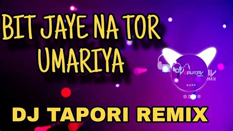 BIT JAYE NA TOR UMARIYA CG DJ SONG DJ GAURAV REMIX BASS MIX