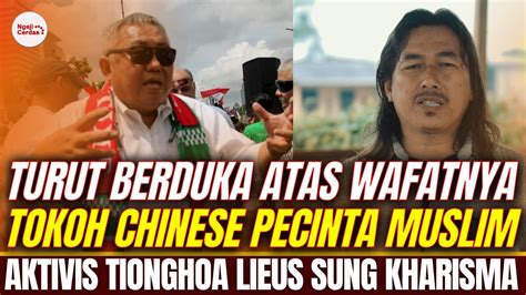 TURUT BERDUKA ATAS WAFATNYA TOKOH CHINESE PECINTA MUSLIM Mualaf