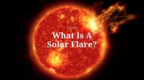 Explained: What Is A Solar Flare?