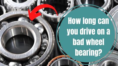 How Long Can You Drive On A Bad Wheel Bearing Vehicle Answers