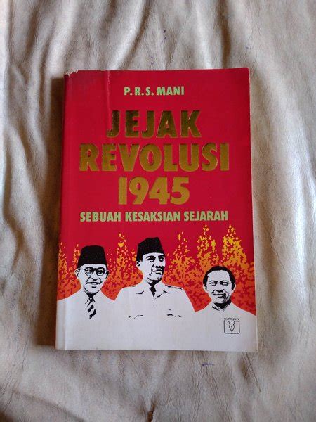 Jual JEJAK REVOLUSI 1945 SEBUAH KESAKSIAN SEJARAH Oleh P R S Mani