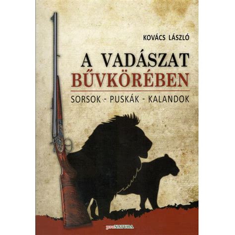 Kovács László A vadászat bűvkörében Huntingbook hu