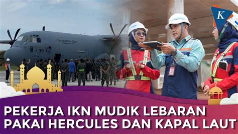 Pekerja Pekerja Ikn Disiapkan Hercules Dan Kapal Laut Untuk Angkutan