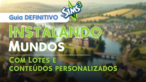 Guia Definitivo Instalando Mundos No The Sims Youtube