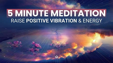 5 Minute Meditation Music For Positive Energy Raise Positive Vibration Youtube