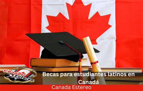 Becas De Las Américas Para Estudiar En Canadá Si Eres Latino