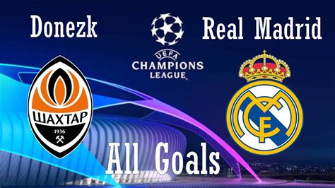 Donezk Real Madrid All Goals Uefa Champions League Youtube