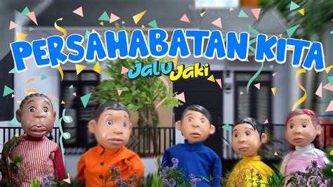 JALU JAKI PERSAHABATAN KITA MUSIK VIDEO BONEKA YouTube