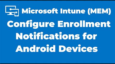 Configure Enrollment Notifications For Android Devices Microsoft