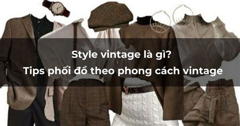 Style Vintage L G Tips Ph I Theo Phong C Ch Vintage Ph Ki N