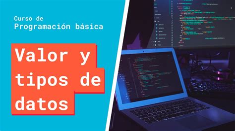 Valor y tipos de datos Curso Básico de Programación YouTube