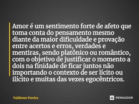 ⁠amor é Um Sentimento Forte De Afeto Valdirene Pereira Pensador