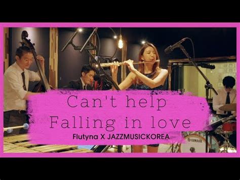 Can T Help Falling In Love Flutyna X Jazzmusickorea YouTube