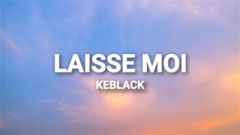 Keblack Laisse Moi Paroles YouTube