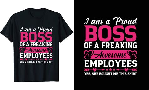 I M A Proud Boss Of A Freaking Awesome Employees Or Boss T Shirt Design