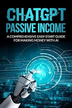 Chatgpt Passive Income A Comprehensive Easy Start Guide For Making