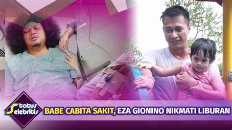 Babe Cabita Dilarikan Ke Rumah Sakit Eza Gionino Nikmati Liburan