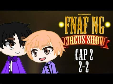 Fnaf Ng Circus Show Cap Espa Ol Miniserie Verci N Gacha