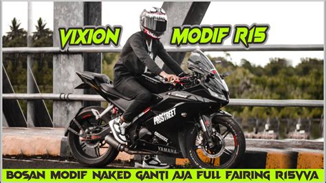 Vixion Modif R Bosan Modif Naked Ganti Full Fairing R Vva Youtube