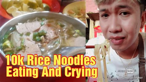 10k Rice Noodles Eating While Crying Food Youtube