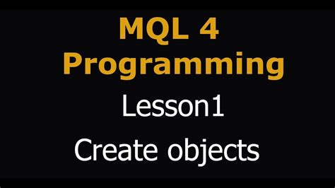 How To Program Mql Learn Mql4 Lesson 1 Create Objects Youtube