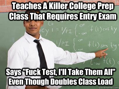 Teaches A Killer College Prep Class That Requires Entry Exam Says Fuck