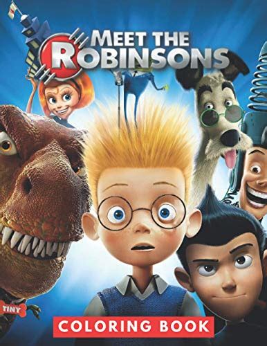 Meet The Robinsons Coloring Book: Perfect Christmas Gift For Kids And Adults Who Love Meet The ...