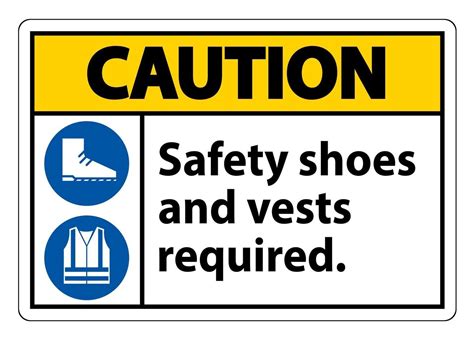 Caution Sign Safety Shoes And Vest Required With Ppe Symbols On White