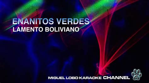 ENANITOS VERDES LAMENTO BOLIVIANO Karaoke Channel Miguel Lobo YouTube