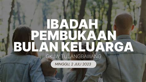 Ibadah Pembukaan Bulan Keluarga GKJW Jemaat Tulangbawang 2 Juli