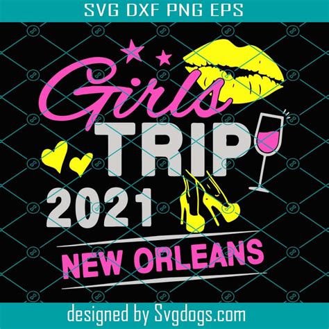 Girls Trip New Orleans Svg Trending Svg Girls Trip Svg Women