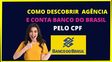 COMO DESCOBRIR AGÊNCIA E CONTA DO BANCO DO BRASIL PELO CPF YouTube