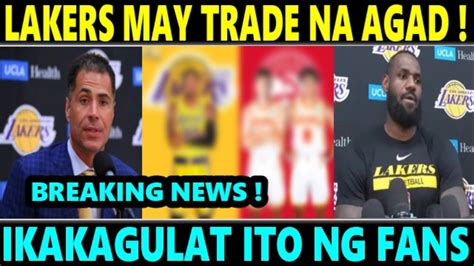 BREAKING Lakers May TRADE Agad Na IKAKATUWA Ng Mga LAKERS Ngayong