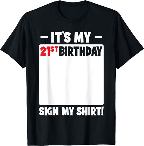 100 Cotton It S My 21st Birthday 21 Years Old Birthday Party Sign My T Shirt