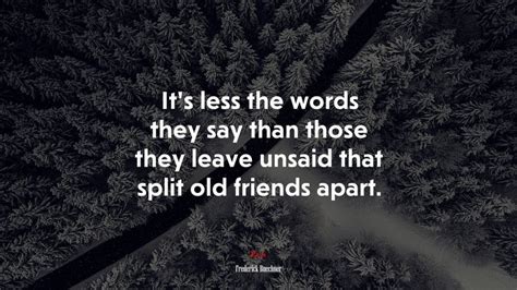 Its Less The Words They Say Than Those They Leave Unsaid That Split