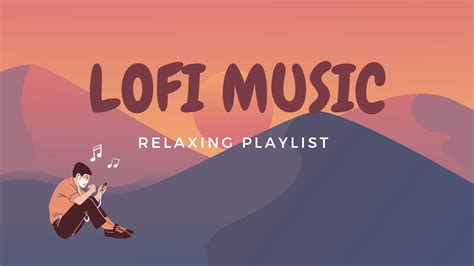 Lo Fi Music Relaxing Playlist Lo Fi Music For Relaxation Relaxing