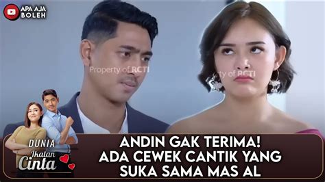 Andin Gak Terima Ada Cewek Cantik Yang Suka Sama Mas Al Dunia Ikatan