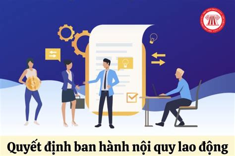 Mẫu Quyết định Ban Hành Nội Quy Lao động Thông Dụng Nhất Hiện Nay Là