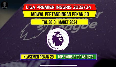 Jadwal Liga Inggris 2023 2024 Matchday 30 Ada Big Match Manchester