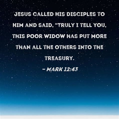 Mark 12 43 Jesus Called His Disciples To Him And Said Truly I Tell