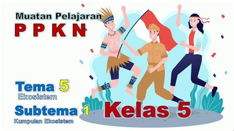 Video Pembelajaran Ppkn Kelas Tema Subtema Youtube