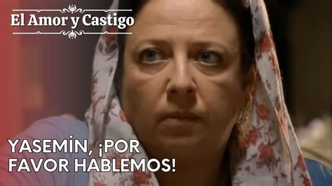 Yasemin Por Favor Hablemos Amor Y Castigo Capitulo