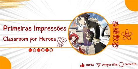 Primeiras Impressões Eiyuu Kyoushitsu Anime United