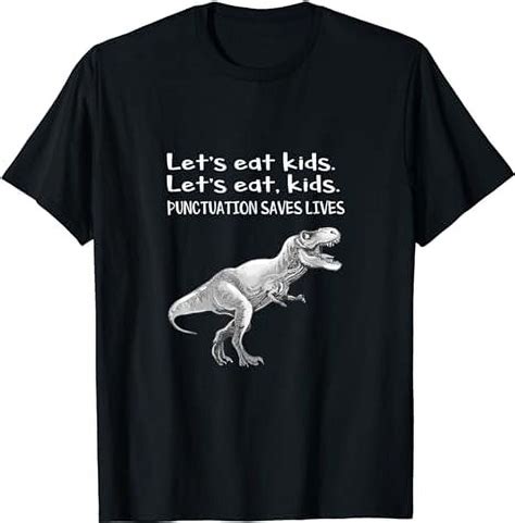 Punctuation Saves Lives Grammar Dinosaur T Rex Lets Eat Kids T Shirt