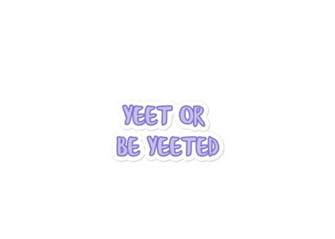 Yeet Or Be Yeeted Etsy