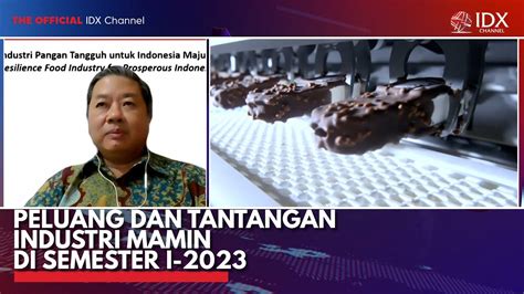 Peluang Dan Tantangan Industri Mamin Di Semester I Idx Channel