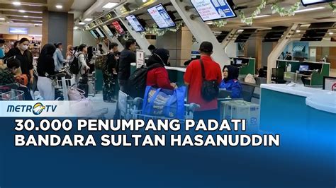 Puncak Arus Balik Penumpang Bandara Sultan Hasanuddin Capai 30 Ribu