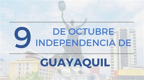 9 De Octubre De 1820 Independencia De Guayaquil Youtube