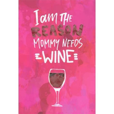 Pictura I Am The Reason Mommy Needs Wine Funny Humorous Mother S Day