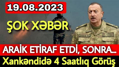 SON DƏQİQƏ Xankəndində 4 Saatlıq GÖRÜŞ Araikdən ŞOK ADDIM YouTube